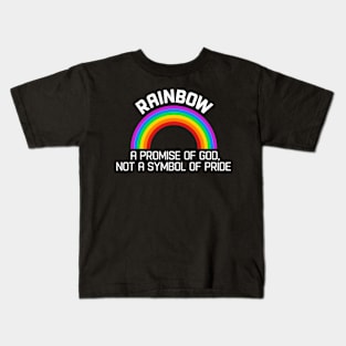 RAINBOW LGBT RIGHTS - A PROMISE OF GOD, NOT A SYMBOL OF PRIDE Kids T-Shirt